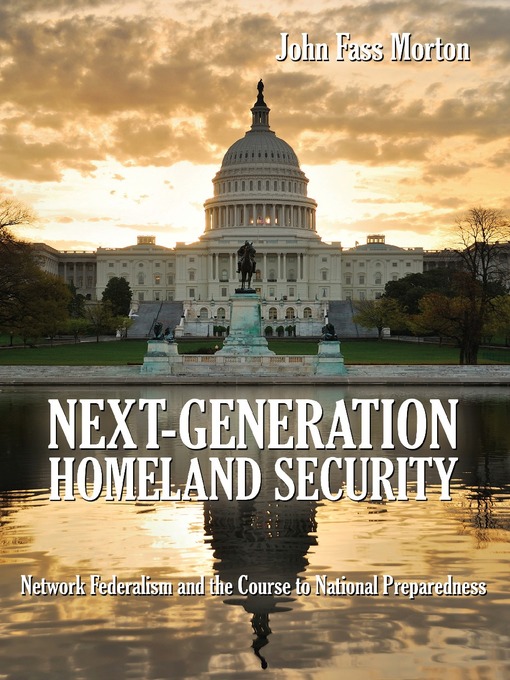 Title details for Next-Generation Homeland Security by John Morton - Available